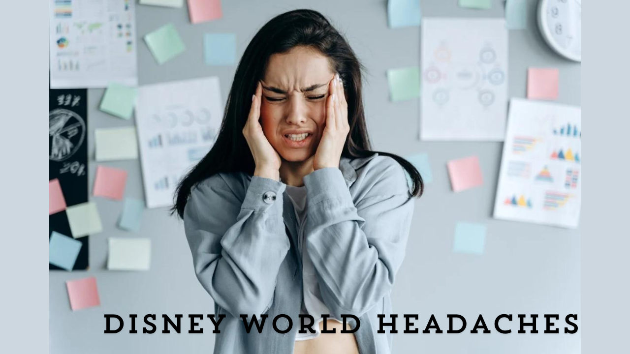 Disney World Headaches